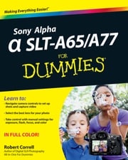 Sony Alpha SLT-A65 / A77 For Dummies Robert Correll