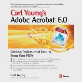 Carl Young’s Adobe Acrobat 6.0: Getting Professional Results from Your Pdfs