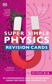Super Simple Physics Revision Cards Key Stages 3 and 4 DK