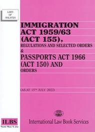 Immigration Act 1959/63 (Act 155) & Passports Act 1966 (Act 150) - As At 15/7/2022