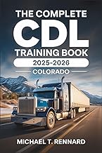 The Complete CDL Training Book 2025-2026 Colorado: Pass the Colorado CDL Exam with Ease: Updated Pra