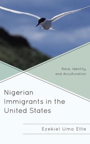 Nigerian Immigrants in the United States Ezekiel Umo Ette