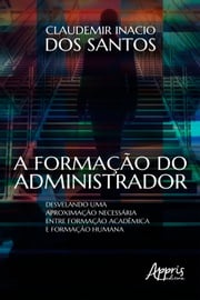 A Formação do Administrador: Claudemir Inacio dos Santos