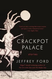 Crackpot Palace Jeffrey Ford
