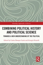 Combining Political History and Political Science Carlos Domper Lasús
