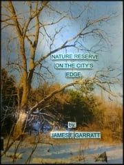 Nature Reserve On The City's Edge James E. Garratt