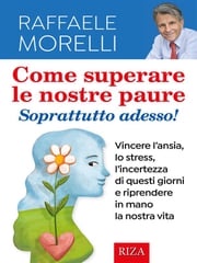 Come superare le nostre paure Raffaele Morelli