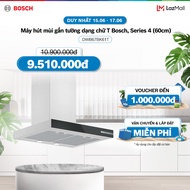 [25-29.06] Voucher Lazada đến 1TR | Máy hút mùi gắn tường dạng chữ T Bosch DWB67BK61T - Series 4 (60