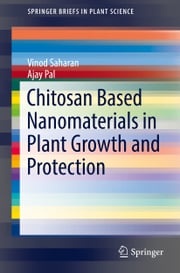 Chitosan Based Nanomaterials in Plant Growth and Protection Ajay Pal