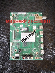 MB MAINBOARD MOBO MODUL MOTHERBOARD MESIN TV LED SHARP 2T-C50BG1I C50BG1I 50BG1I