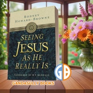 Seeing Jesus as He Really Is Rodney Howard-Browne [Howard-Browne