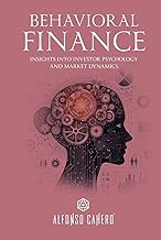Behavioral Finance: Insights into Investor Psychology and Market Dynamics