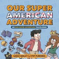 Our Super American Adventure: An Our Super Adventure Travelogue by Sarah Graley (US edition, hardcover)