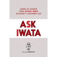 Ask Iwata: Words of Wisdom from Satoru Iwata, Nintendo's Legendary CEO