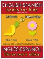 12 - Spring (Primavera) - English Spanish Books for Kids (Inglés Español Libros para Niños) Remis Family