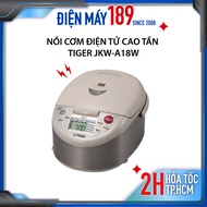 Nồi cơm điện tử cao tần Tiger JKW-A18W - 1.8 lít 9 chương trình nấu cài đặt sẵn hẹn giờ nấu - Hàng c