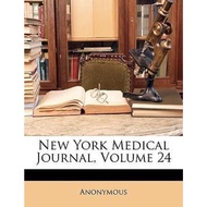 New York Medical Journal, Volume 24 by Anonymous Anonymous (US edition, paperback)