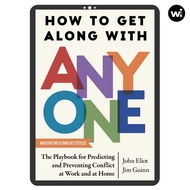 How to Get Along with Anyone: The Playbook for Predicting & Preventing Conflict at Work & at Home