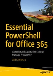 Essential PowerShell for Office 365 Vlad Catrinescu
