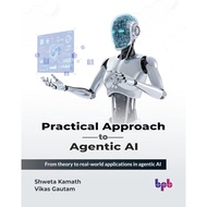 Practical Approach to Agency AI: From theory to real-world applications in agentic AI