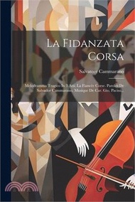 La Fidanzata Corsa: Melodramma Tragico In 3 Atti. La Fiancée Corse. Paroles De Salvador Cammarano. Musique De Car. Gio. Pacini...