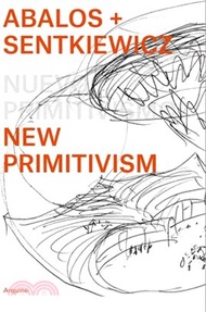 Ábalos + Sentkiewicz ― New Primitivism / Absolut Beginners