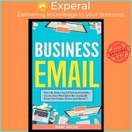 Business Email : Write to Win. Business English & Professional Email Writing Essentials: How t by Ma