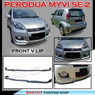PERODUA MYVI SE-2 2005 FRONT V LIP BUMPER LIP-MATERIAL FIBER/PU GETAH BODYKIT