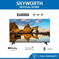 SKYWORTH Smart TV 32" / 40" / 43" FHD Google LED TV 32E6800G / 40E6800G / 43E6800G | Dolby Audio | G