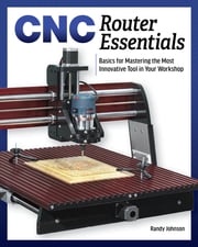 CNC Router Essentials Randy Johnson