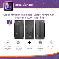 Varro Casing Exo ShieldPrime | Varro f17 | Varro CR7 - Includes 500W PSU