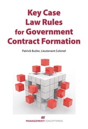 Key Case Law Rules for Government Contract Formation Patrick Butler Lt. Col