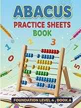 Abacus Practice Worksheets book: Foundation level 4 Book A: Building Mental Math Skills Through Stru