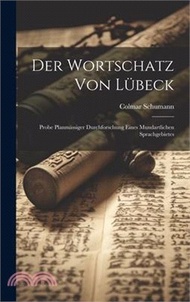 Der Wortschatz Von Lübeck: Probe Planmässiger Durchforschung Eines Mundartlichen Sprachgebietes