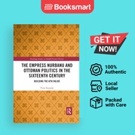 The Empress Nurbanu and Ottoman Politics in the 16th Century by Pinar Kayaalp | Pape | 9780367592493