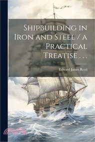 75715.Shipbuilding in Iron and Steel / a Practical Treatise . . .