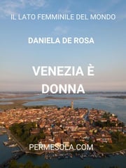 Venezia è donna Daniela de Rosa