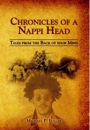 Chronicles of a Nappi Head Michael Paul Fuller