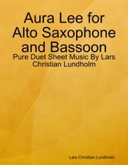Aura Lee for Alto Saxophone and Bassoon - Pure Duet Sheet Music By Lars Christian Lundholm Lars Christian Lundholm