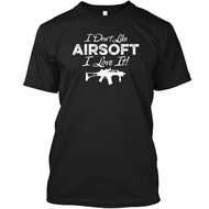 I Dont Like Airsoft I Love It T-Shirt