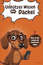 Unnützes Wissen über Dackel: Über 180 witzige, kuriose und charmante Fakten – das perfekte Geschenk 