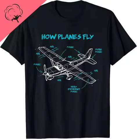 How Planes Fly How Planes Fly Aviation Pilot T-Shirt Print Original Design Gifts Cotton Funny Shirt 