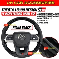 TOYOTA LC300 DESIGN GR 15 INCH STEERING WHEEL FOT TOYOTA 2002-2019 ALPHARD VELLFIRE LC200 PRADO