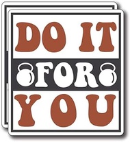Do It for You - Gym Lifestyle Workout Junkie Gym Rat Stickers - Premium Quality Vinyl Bumper Sticker