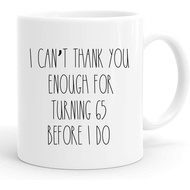 I Can Not Thank You Enough for Turning 65 Before I Do Mug,65th Birthday Gifts for Women,Funny 1958 6