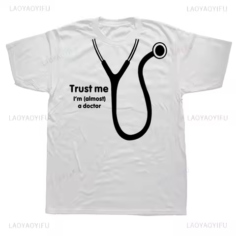 Trust Me I'm Almost A Doctor T Shirts Humor Graphic Printed Summer Medic Party T-Shirt Casual Fashio