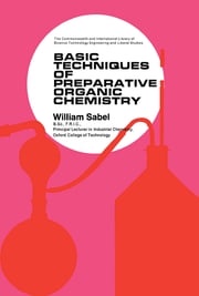 Basic Techniques of Preparative Organic Chemistry William Sabel