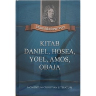 MATTHEW HENRY : KITAB DANIEL, HOSEA, YOEL, AMOS, OBAJA,oleh Matthew Henry.