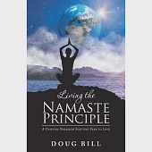 Living the Namaste Principle: A Unifying Paradigm Shifting Fear to Love