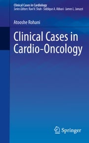 Clinical Cases in Cardio-Oncology Atooshe Rohani